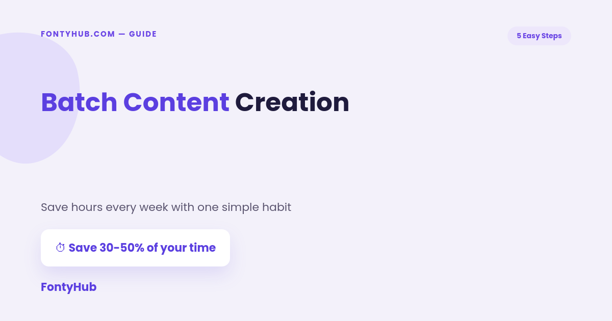 Batch Content Creation: 5 Easy Steps to Save Time Weekly 1 batch content creation weekly workflow